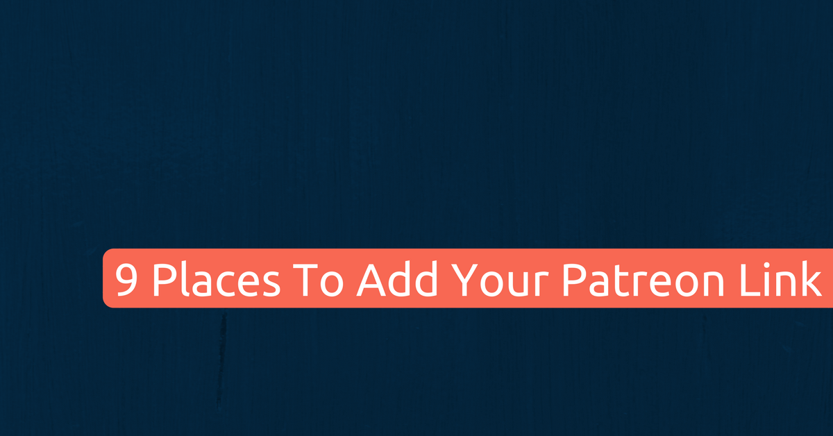 9 Places To Add Your Patreon Page Link